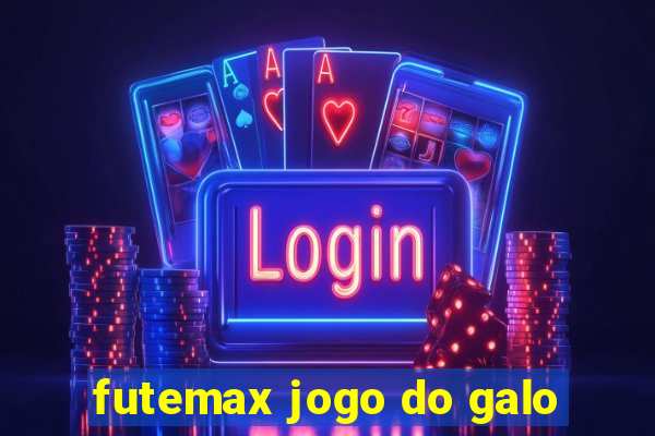 futemax jogo do galo